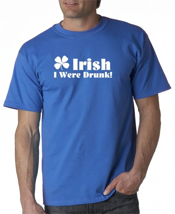 Irish I Were Drunk T-Shirt